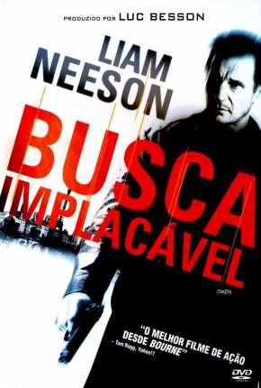 Capa do Filme Busca Implacável - Trilogia (Todos os 3 Filmes) (2008) – pôster oficial