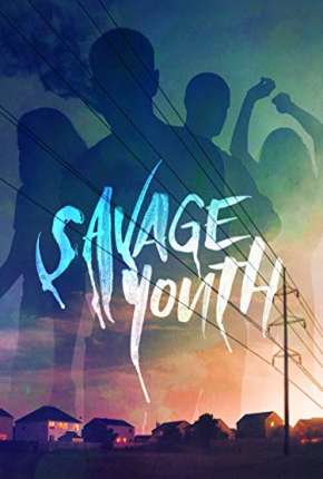 Capa do Filme Savage Youth - Legendado (2019) – pôster oficial