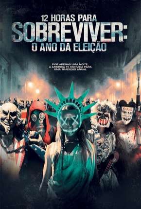 Capa do Filme 12 Horas para Sobreviver - O Ano da Eleição (The Purge - Election Year) (2016) – pôster oficial