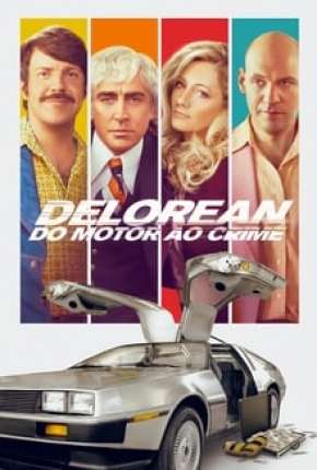 Capa do Filme Delorean - Do Motor ao Crime (2020) – pôster oficial