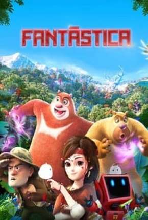 Capa do Filme Fantástica, Uma Aventura no Mundo Boonie Bears (2020) – pôster oficial