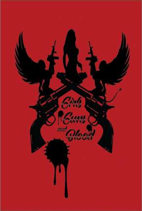 Capa do Filme Girls Guns and Blood - Legendado (2019) – pôster oficial