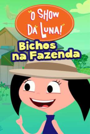 Capa do Desenho O Show da Luna - Bichos na Fazenda (2019) – pôster oficial