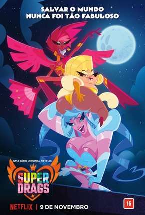 Capa do Desenho Super Drags - 1ª Temporada Completa (2019) – pôster oficial