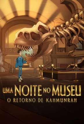 Capa do Filme Uma Noite no Museu: O Retorno de Kahmunrah - Legendado (2022) – pôster oficial