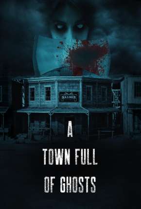 Capa do Filme A Town Full of Ghosts - Legendado (2022) – pôster oficial