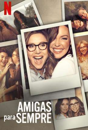 Capa do Série Amigas para Sempre - 1ª Temporada Completa (2021) – pôster oficial