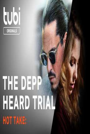 Capa do Filme Hot Take: The Depp/Heard Trial - Legendado (2022) – pôster oficial