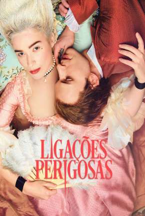 Capa do Série Ligações Perigosas - Dangerous Liaisons 1ª Temporada Completa (2022) – pôster oficial