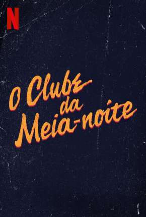 Capa do Série O Clube da Meia-Noite - 1ª Temporada Completa (2022) – pôster oficial