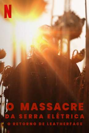 Capa do Filme O Massacre da Serra Elétrica - O Retorno de Leatherface (2022) – pôster oficial