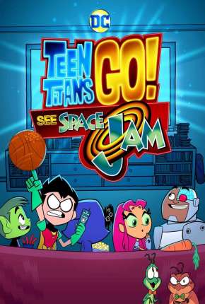 Capa do Filme Teen Titans GO! Veja Space Jam - Legendado (2021) – pôster oficial
