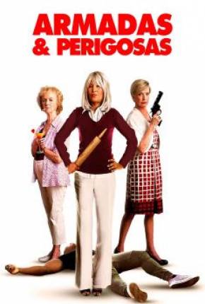 Capa do Filme Armadas e Perigosas (2017) – pôster oficial