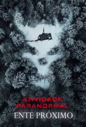 Capa do Filme Atividade Paranormal - Ente Próximo (2021) – pôster oficial
