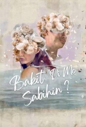 Capa do Filme Bakit di mo sabihin - Legendado (2023) – pôster oficial