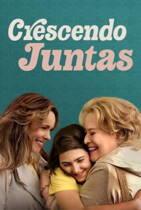 Capa do Filme Crescendo Juntas (2023) – pôster oficial
