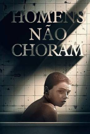 Capa do Filme Homens Não Choram (2021) – pôster oficial