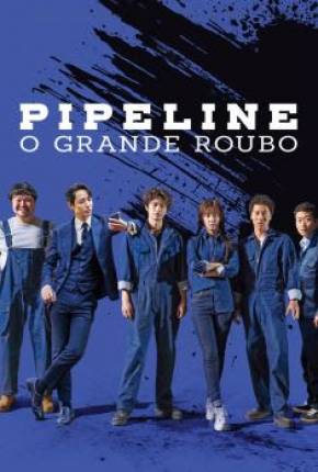 Capa do Filme Pipeline - O Grande Roubo (2021) – pôster oficial