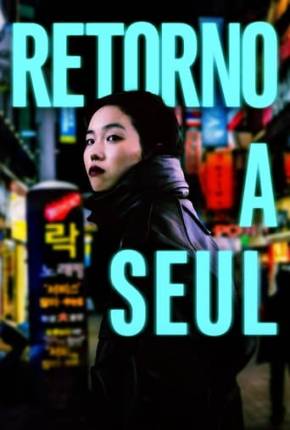Capa do Filme Retorno a Seul (2023) – pôster oficial