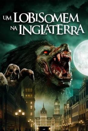 Capa do Filme Um Lobisomem na Inglaterra (2020) – pôster oficial
