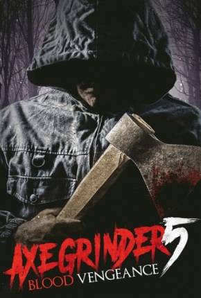 Capa do Filme Axegrinder 5 - Blood Vengeance - Legendado (2023) – pôster oficial