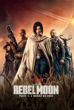 Capa do Filme Rebel Moon - Parte 1 - A Menina do Fogo (2023) – pôster oficial